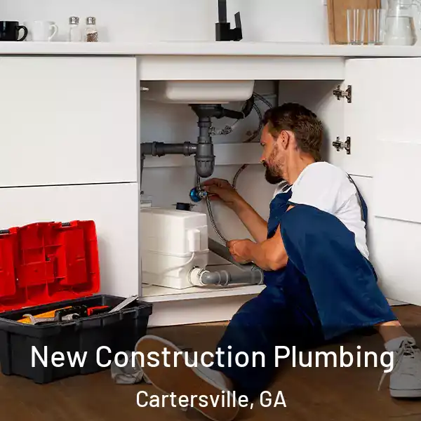  New Construction Plumbing Cartersville, GA